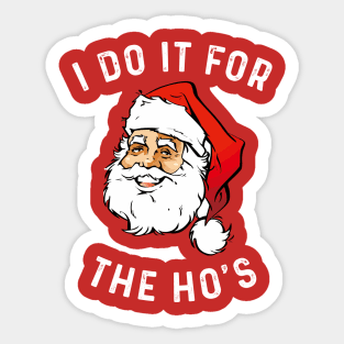 I Do It For The Ho's Sticker